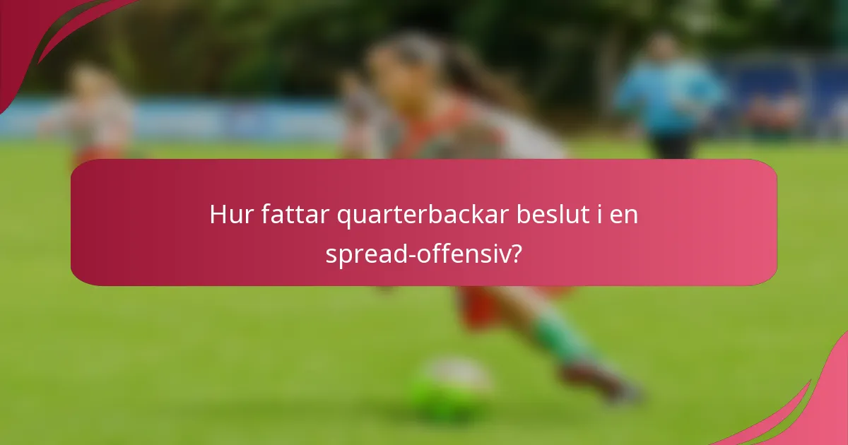 Hur fattar quarterbackar beslut i en spread-offensiv?