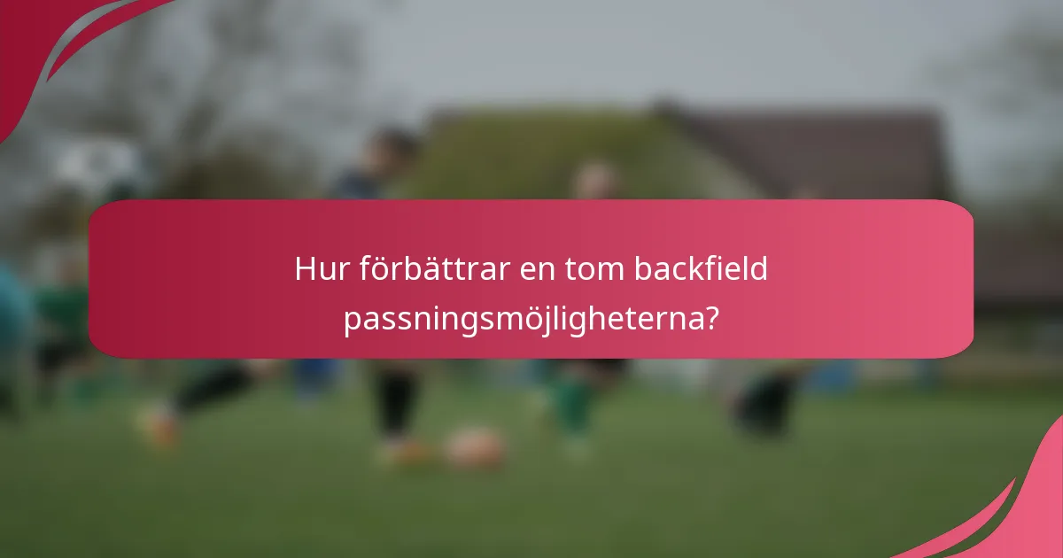 Hur förbättrar en tom backfield passningsmöjligheterna?