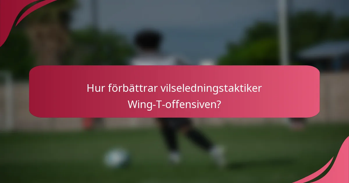 Hur förbättrar vilseledningstaktiker Wing-T-offensiven?