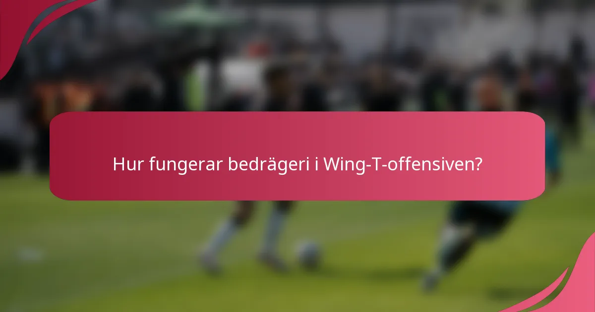Hur fungerar bedrägeri i Wing-T-offensiven?