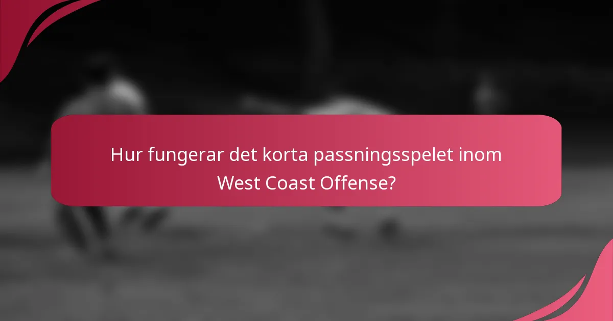 Hur fungerar det korta passningsspelet inom West Coast Offense?