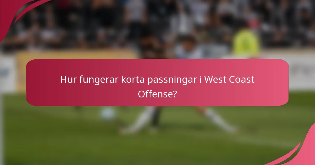 Hur fungerar korta passningar i West Coast Offense?