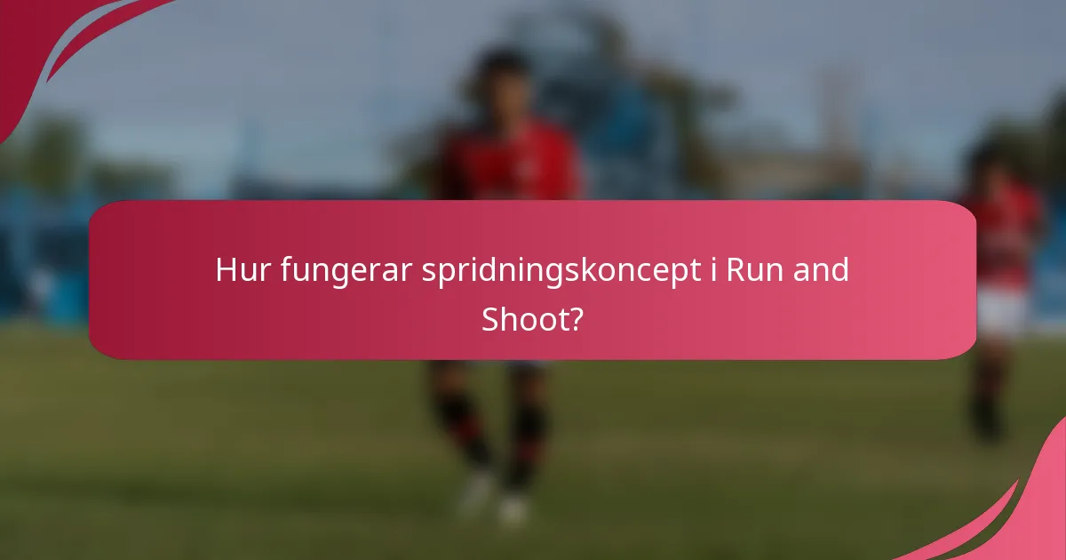 Hur fungerar spridningskoncept i Run and Shoot?