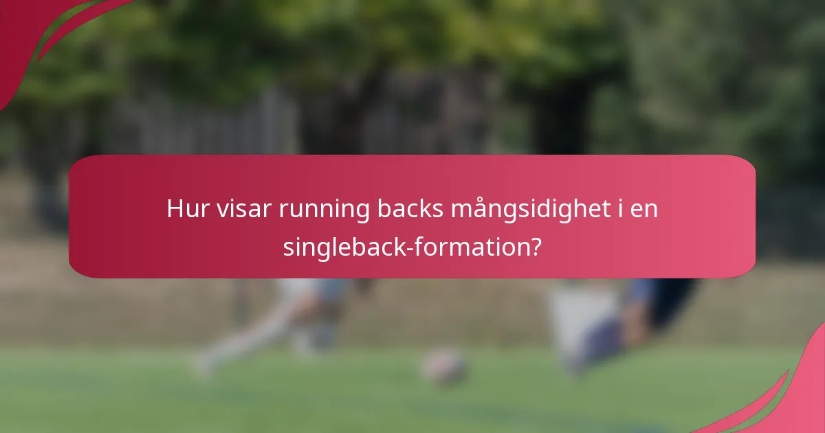 Hur visar running backs mångsidighet i en singleback-formation?