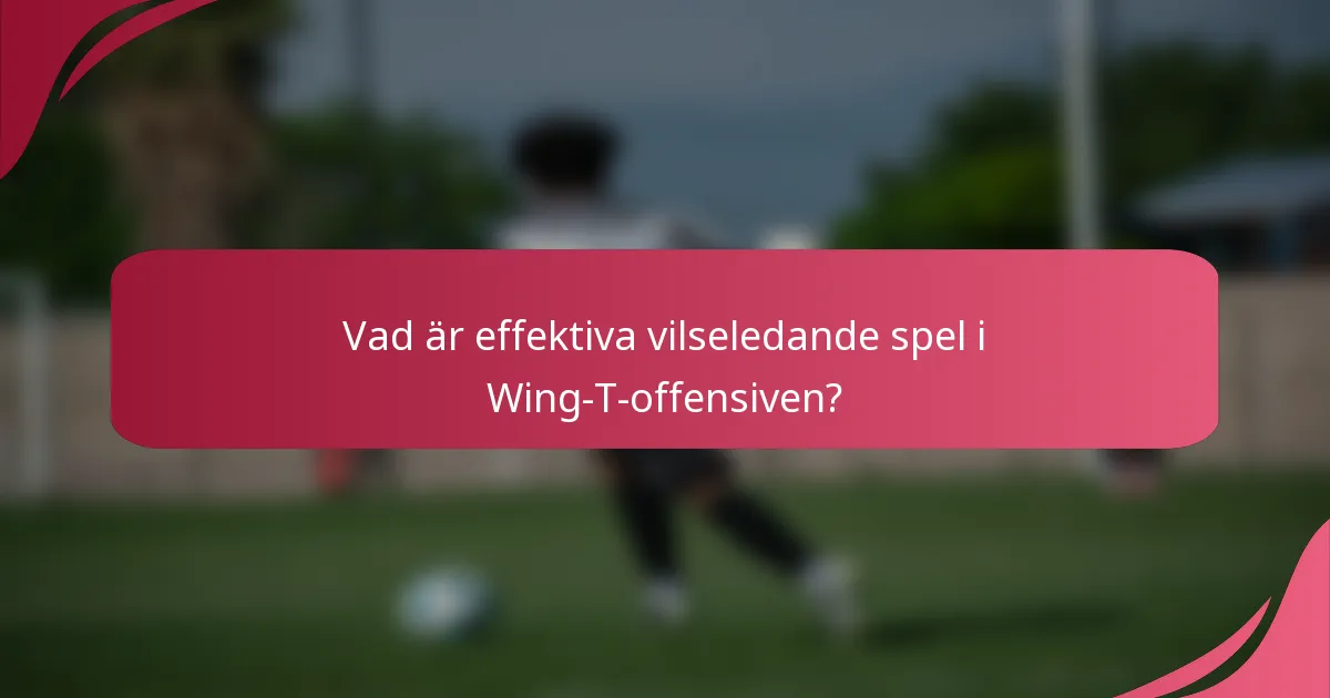 Vad är effektiva vilseledande spel i Wing-T-offensiven?