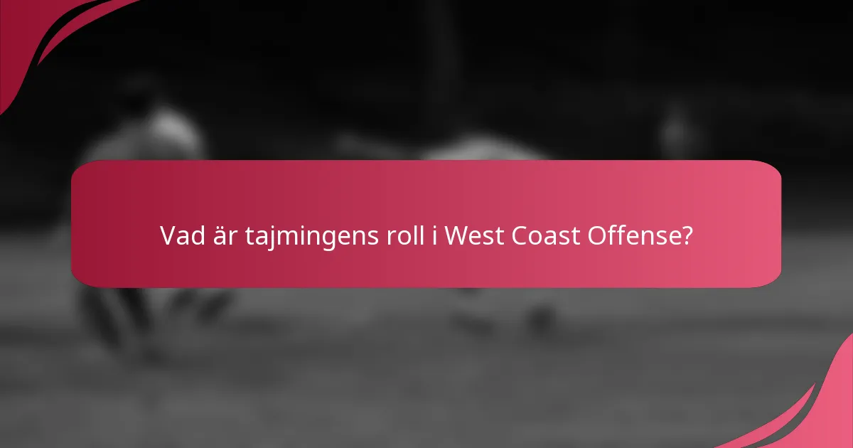 Vad är tajmingens roll i West Coast Offense?