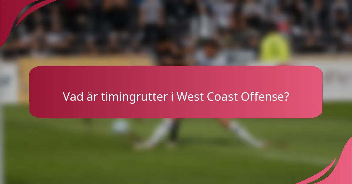 Vad är timingrutter i West Coast Offense?