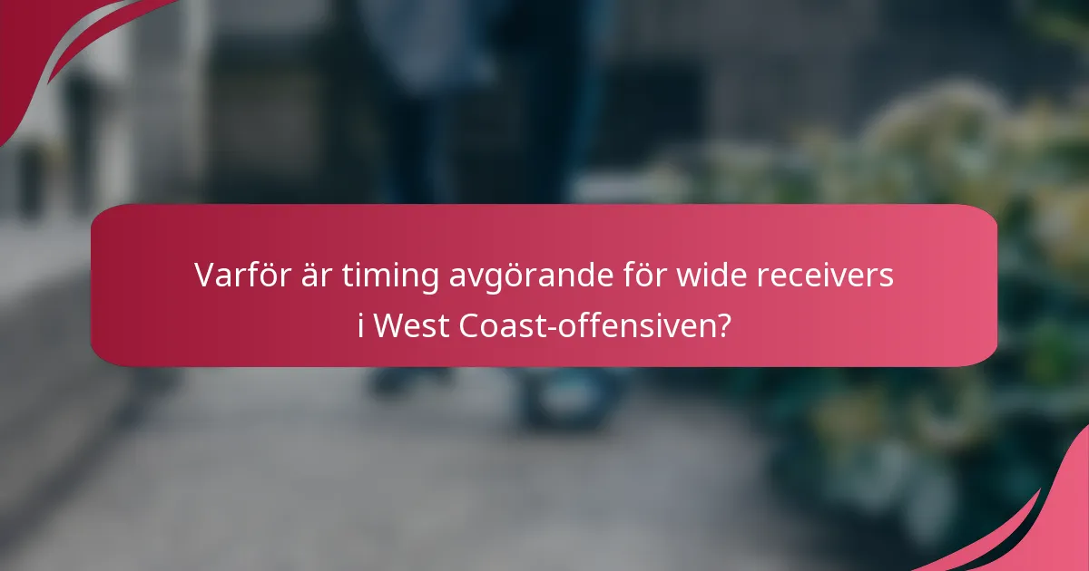Varför är timing avgörande för wide receivers i West Coast-offensiven?