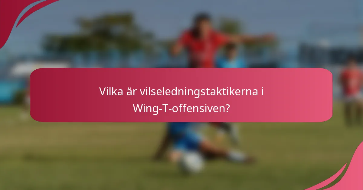 Vilka är vilseledningstaktikerna i Wing-T-offensiven?